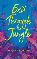 Exit Through The Jungle (Escape in Paradise #1) by Alicia Crofton