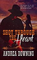 Shot Through the Heart by Andrea Downing