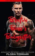 Bratva Boss's Babysitter: An Instalove Possessive Male Romance by Flora Ferrari