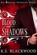 Blood and Shadows: A Vampire Paranormal Romance (Obsidian Syndicate #1) by K.S. Blackwood