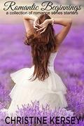 Romantic Beginnings: a collection of romance series starters by Christine Kersey
