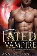 Fated Vampire: A Fated Mates Paranormal Romance (Chosen Hearts #3) by Anne O'Connell