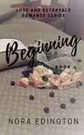 Beginning (Love and Betrayals Romance #1) by Nora Edington