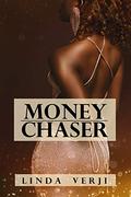 Money Chaser by Linda Verji