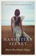 The Manhattan Secret: An absolutely heartbreaking and gripping historical novel by Marie-Bernadette Dupuy