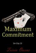 Maximum Commitment (Sin City #13) by Tricia Owens