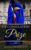 The Consolation Prize (Brides of Karadok #3) by Alice Coldbreath