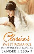 Clarice's Sweet Romance: Mail Order Bride Romance by Sandee Keegan