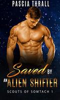 Saved by an Alien Shifter: A sci-fi alien romance (Scouts of Somtach #1) by Pascia Thrall