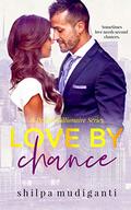 Love by Chance: A Perfect Billionaire Series by Shilpa Mudiganti