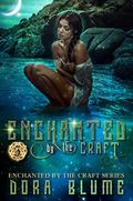 Enchanted by the Craft (Enchanted by the Craft #5) by Dora Blume