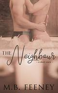 The Neighbour: A Steamy Summer Short Story by M.B. Feeney