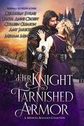 Her Knight in Tarnished Armor: A Medieval Romance Collection by Colleen Gleason