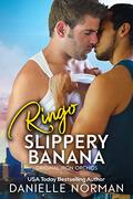 Ringo, Slippery Banana: A Beautiful Love Story (Iron Orchids #7) by Danielle Norman