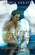 The Chief's Daughter (Kingdoms of the Ocean #5) by Jessica Gleave
