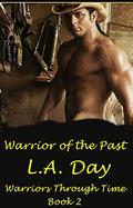 Warrior of the Past (Warriors Through Time #2) by L.A. Day