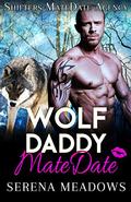 Wolf Daddy MateDate: Shifters MateDate Agency by Serena Meadows