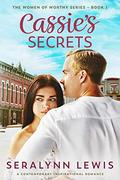 Cassie's Secrets: A second chance romance (Women of Worthy #1) by Seralynn Lewis