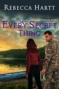 Every Secret Thing : Romantic Suspense (Acts of Valor #2) by Rebecca Hartt