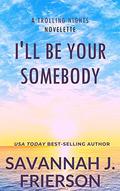 I'll Be Your Somebody: (A TROLLING NIGHTS Novelette) by Savannah J. Frierson