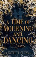 A Time of Mourning and Dancing: The Floramancy Archives - Book One by Abigail Falanga