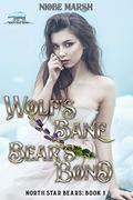 Wolf's Bane, Bear's Bond: A Contemporary Shifter Romance (North Star Bears #1) by Niobe Marsh