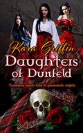 Daughters of Dunfeld: A Horror-Historical Romance by Kara Griffin