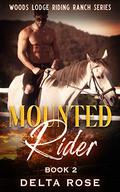 Mounted Rider : Contemporary Romance Short Stories (Woods Lodge Riding Ranch #2) by Delta Rose