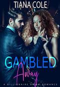 Gambled Away: A BWWM Marriage Of Convenience Romance by Tiana Cole