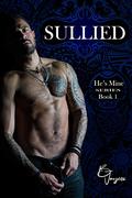 Sullied (He's Mine #1) by B. Jaycox
