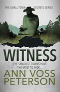Witness (Small Town Secrets: Scandals #1) by Ann Voss Peterson