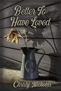Better To Have Loved by Christy Nicholas