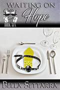 Waiting On Hope: Light BDSM, Heavy on Romance (Collar and Cuffs #6) by Bella Settarra