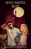 Soul Mates: Rose : A Paranormal Romance (Soul Mates #6) by Elizabeth A. Lance