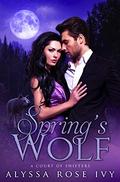 Spring's Wolf (Court of Shifters Chronicles #2) by Alyssa Rose Ivy