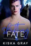 Shifting Fate: An MM Shifter Romance (Northpoint Wolves #6) by Kiska Gray