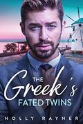 The Greek's Fated Twins - A Billionaire's Babies Romance by Holly Rayner