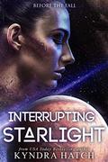 Interrupting Starlight (Before The Fall #1) by Kyndra Hatch