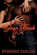 I Got Your Back Boy by Dymond Taylor