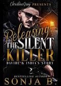 Releasing The Silent Killer: Davide and India's Story by Sonja B.
