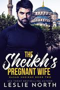 The Sheikh’s Pregnant Wife by Leslie North