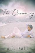 The Drowning by A.C. Katt