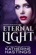 Eternal Light (Immortal Hearts #3) by Katherine Hastings