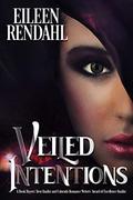 Veiled Intentions by Eileen Rendahl