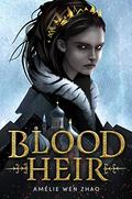 Blood Heir (Blood Heir Trilogy #1) by Amélie Wen Zhao
