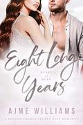 Eight Long Years: A Second Chance Secret Baby Romance by Ajme Williams