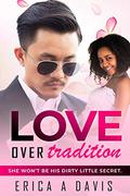 Love Over Tradition: BWAM, Forbidden Pregnancy, Arranged Marriage, Billionaire Romance (BWWM Romance #1) by Erica A Davis