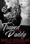 Trained by her Daddy: A Daddy Dom Romance by Shelly Douglas