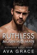 Ruthless Mountain Man by Ava Grace
