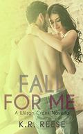 Fall for Me: A Novella (Wilson Creek #2) by K.R. Reese